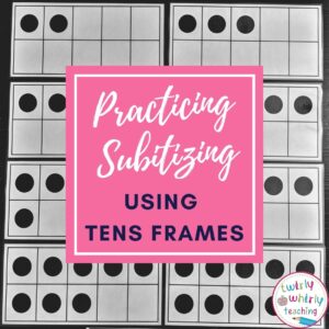 practicing subitizing using tens frames, twirly whirly teaching
